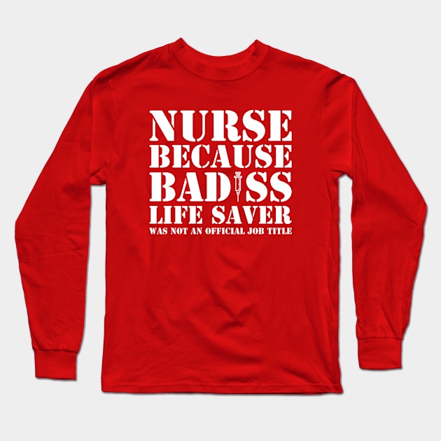 Badass Life Saver Long Sleeve T-Shirt by Dreamteebox